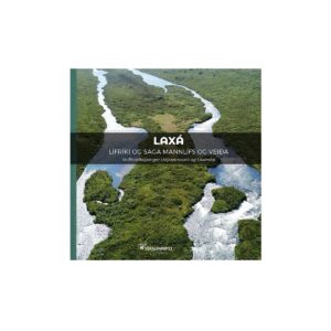 Laxá - Lífríki og saga mannlífs og veiða